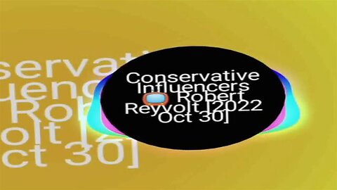 Conservative Influencers 📺 Robert Reyvolt [2022 Oct 30]