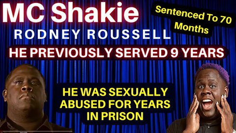 Mc Shakie Sentenced 70 Months. Served Prior Sentence 9 Yrs Where He Was Sexually Abused - RDAP DAN