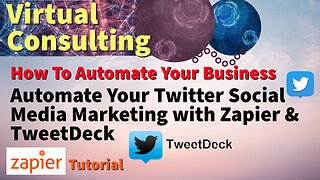 Automate Your Twitter Social Media Marketing with Zapier & TweetDeck | Zapier Tutorial | Automation