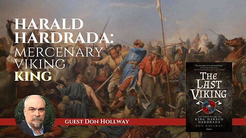 King Harald Hardrada: The Last Viking with Don Hollway