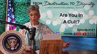 Episode #121 From Destruction to Dignity | Are You in a Cult?