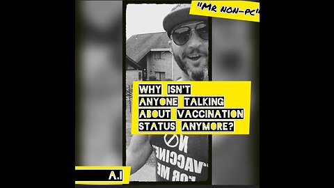 MR. NON-PC - Why Isn't Anyone Talking About Vaccination Status Anymore?