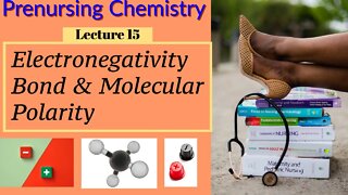 Electronegativity, Bond Polarity, Molecular Polarity Chemistry for Nurses Lecture Video (Lecture 15)