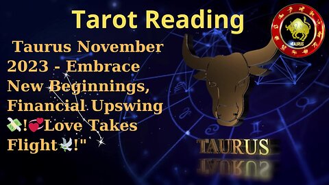 Tarot Reading Taurus Nov 2023 - Embrace New Beginnings, Financial Upswing💸! Love Takes Flight❤️!