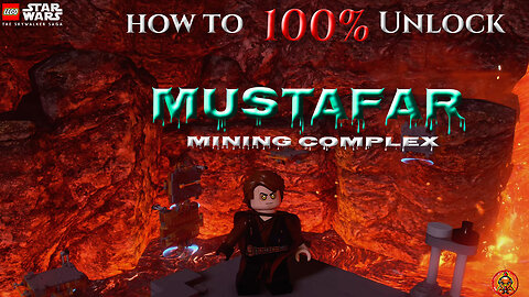How to 100% Mustafar - Mining Complex LEGO: Starwars The Skywalker Saga
