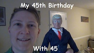 My 45th Birthday with 45