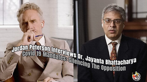 Jordan Peterson Interviews Dr. Jayanta Bhattacharya - Covid 19 Mandates: Silencing The Opposition