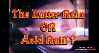 LATTER RAIN OR ACID RAIN?_Break Through Religious Crap-Pt13B