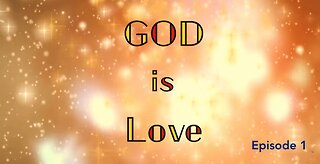 GOD IS LOVE