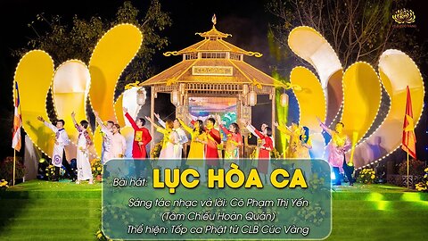 Bài hát Lục hòa ca Sáng tác nhạc và lời Phật tử Phạm Thị Yến (Tâm Chiếu Hoàn Quán)