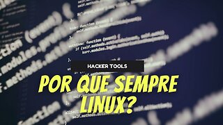 Por que muitas ferramentas hackers são feitas para Linux