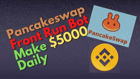 The Pancakeswap Front Run Bot is making $5,000 Per Day