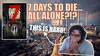 ZOMBIES ARE AFTER ME! - Alone in 7 Days To Die