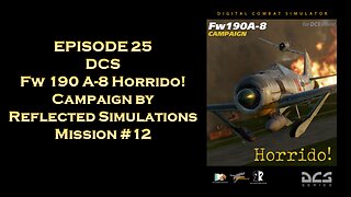 EPISODE 25 - DCS - Fw 190 A-8 Horrido! - Mission 12