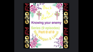 BACK TO BASICS. KNOWING YOUR ENEMY PART 6 OF 9 WITH MEGAN & LIESEL. 8.4.24