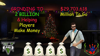 Grinding To 2 Billion & Helping Players Make Money - GTA ONLINE - 12/23/2023