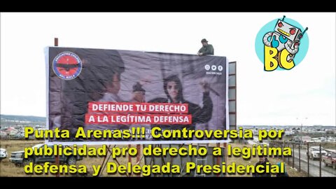 Punta Arenas!!! Controversia por publicidad pro derecho a legítima defensa y Delegada Presidencial