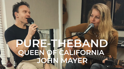 Pure - Queen of California (John Mayer cover)