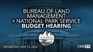 Bureau of Land Management + National Park Service Budget Hearing | May 15