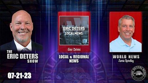 Eric Deters Show | Local News | World News | July 21, 2023