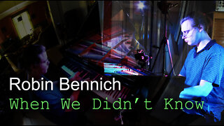 Robin Bennich - When We Didn't Know