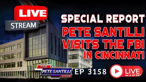 LIVE SPECIAL REPORT: Pete Santilli Visits The FBI Field Office In Cincinnati, Ohio | EP 3058-8AM