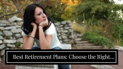 Best Retirement Plans: Choose the Right Account for You - Questions