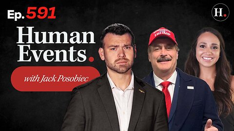HUMAN EVENTS WITH JACK POSOBIEC EP. 591
