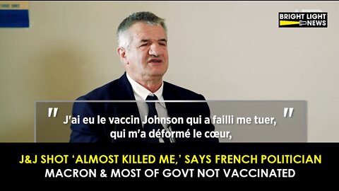 J&J Shot "Almost Killed Me," Says French Politician, Macron & Most of Govt Not Vaccinated
