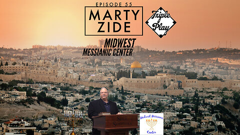 Marty Zide Midwest Messianic Center Episode 55