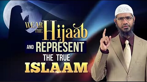 Wear the Hijab and Represent the True Islam - Dr Zakir Naik
