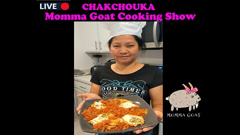 Momma Goat Cooking Show - LIVE - Chakchouka