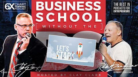 Clay Clark | Business Coach | Starting A Business 101 - Episodes 5-6