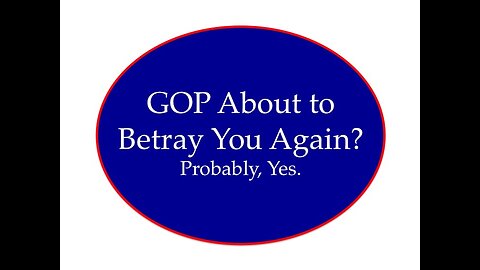 Is the GOP About to Betray You Again?