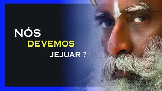 NOS DEVEMOS JEJUAR, SADHGURU DUBLADO, MOTIVAÇÃO MESTRE