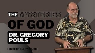 The Mysteries of God | Dr. Gregory Pouls | House of Glory Church
