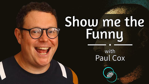 Paul Cox: Show me the Funny | #23 | Reflections & Reactions | TWOM
