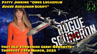 Patty Jenkins "Owes Lucasfilm 'Rogue Squadron' Script" - TOYG! Newsbyte - 14th March, 2024