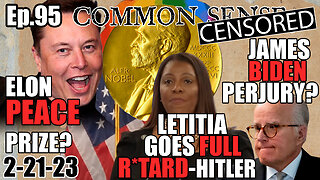 Ep.95 LETITIA GOES FULL RETARD-HITLER, ELON NOMINATED FOR NOBEL PEACE PRIZE, JAMES BIDEN PERJURY?