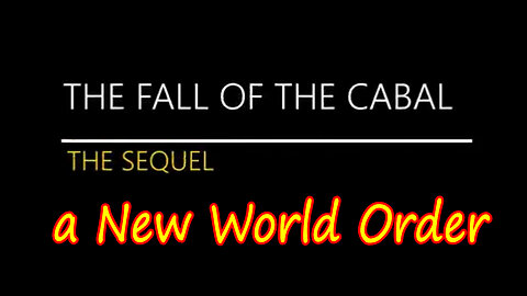 6.28.23: The Sequel to The Fall of The Cabal - a New World Order