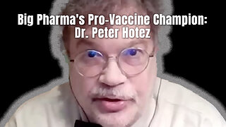 Big Pharma's Pro-Vaccine Champion: Dr. Peter Hotez