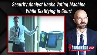 New American Daily | Security Analyst Hacks Voting Machine While Testifying in Court