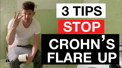 3 Tips To Stop Crohn's Disease Flare Ups