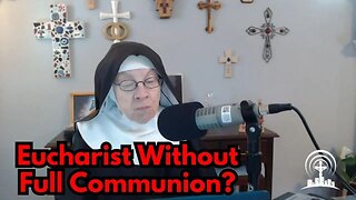 Mother Miriam: Receiving the Eucharist without Full Communion?