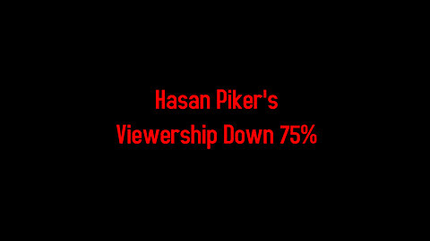 Hasan Piker's Viewership Down 75% 3-28-2024