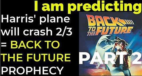 PART 2 - I am predicting: Harris' plane will crash on Feb 3 = BACK TO THE FUTURE PROPHECY