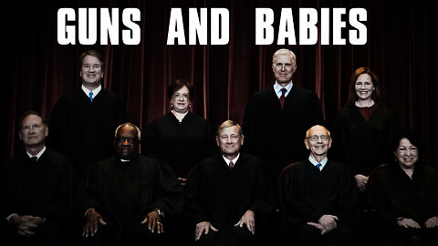 Guns And Babies The Supreme Court Decisions That Are Rocking The World!