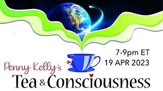 [19 APR 2023] 🌎 Tea & Consciousness