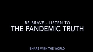 THE PANDEMIC TRUTH!