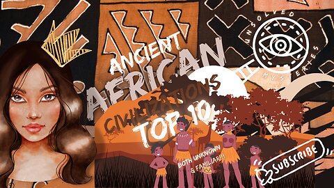TOP 10 ANCIENT AFRICAN CIVILIZATIONS